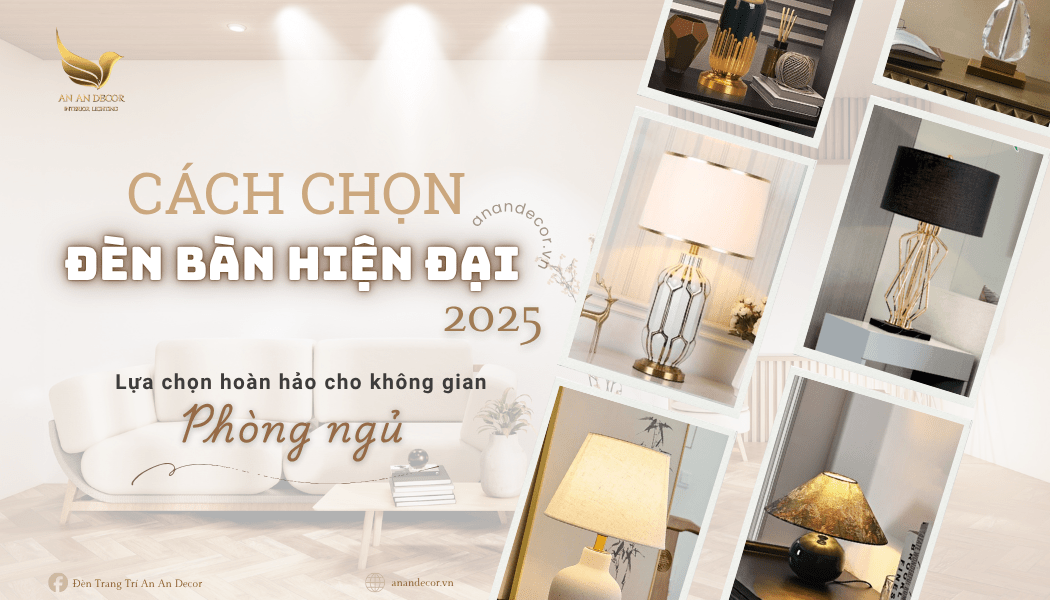 Cách chọn đèn bàn phù hợp trang trí phòng ngủ 2025
