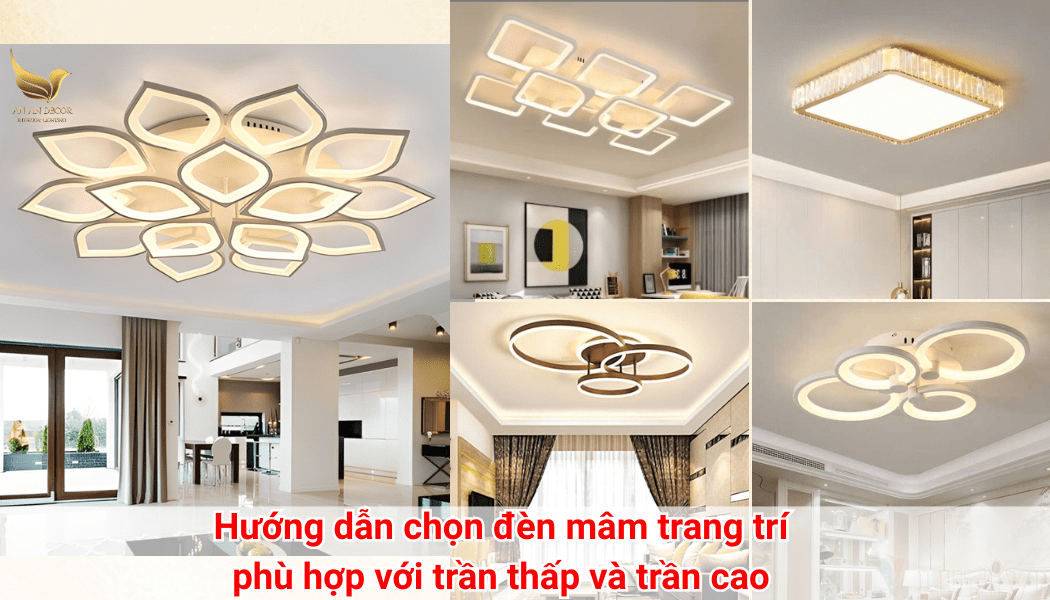 Hướng dẫn chọn đèn mâm trang trí phù hợp với trần thấp và trần cao
